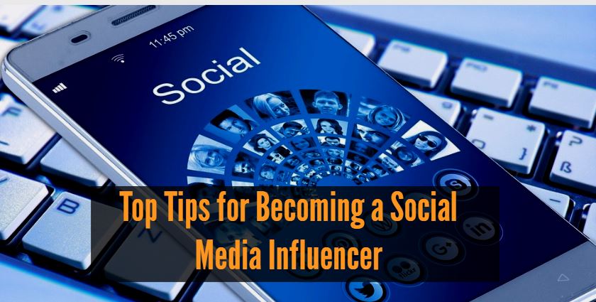 Top Tips for Becoming a Social Media Influencer