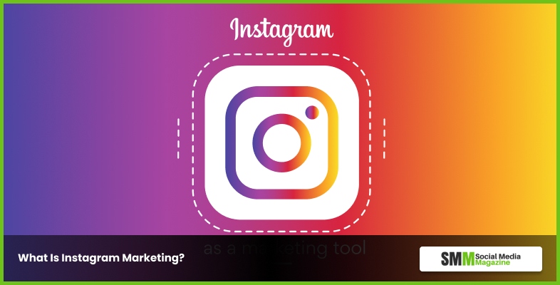 What Is Instagram Marketing - What Is Instagram Marketing? How To Do Instagram Marketing?